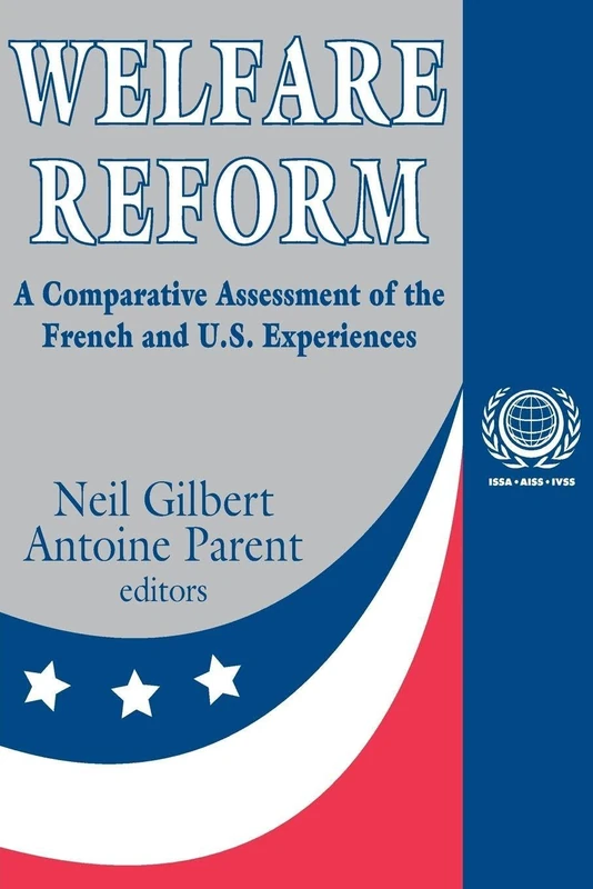 Welfare Reform: A Comparative Assessment of the French and U. S. Experiences: 10 (International Social Security Series)