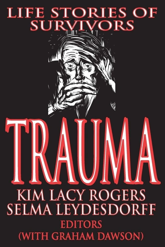 Trauma: Life Stories of Survivors (Memory & Narrative)