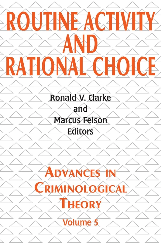 Routine Activity and Rational Choice: Volume 5 (Advances in Criminological Theory)