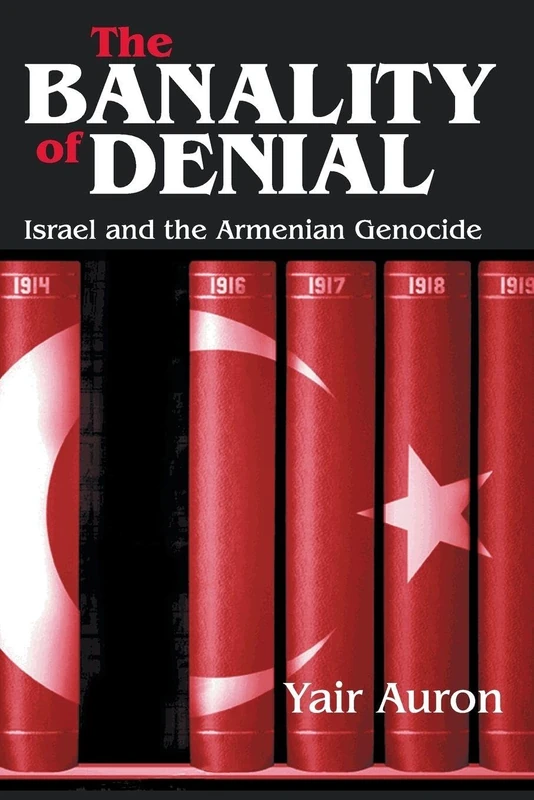 The Banality of Denial: Israel and the Armenian Genocide