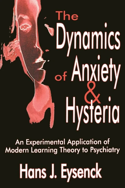 The Dynamics of Anxiety and Hysteria: An Experimental Application of Modern Learning Theory to Psychiatry