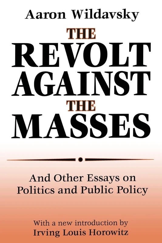 The Revolt Against the Masses: And Other Essays on Politics and Public Policy