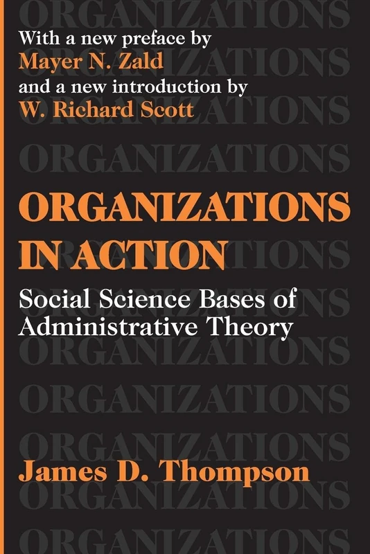 Organizations in Action: Social Science Bases of Administrative Theory (Classics in Organization & Management Series) - Image 1