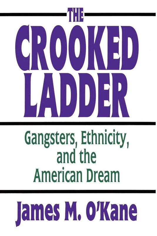 The Crooked Ladder: Gangsters, Ethnicity and the American Dream - Image 1