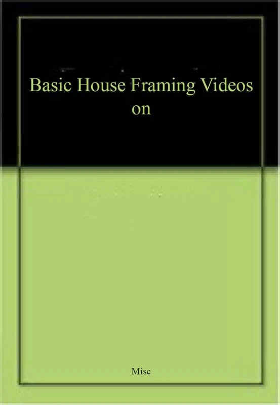 Basic House Framing Videos on