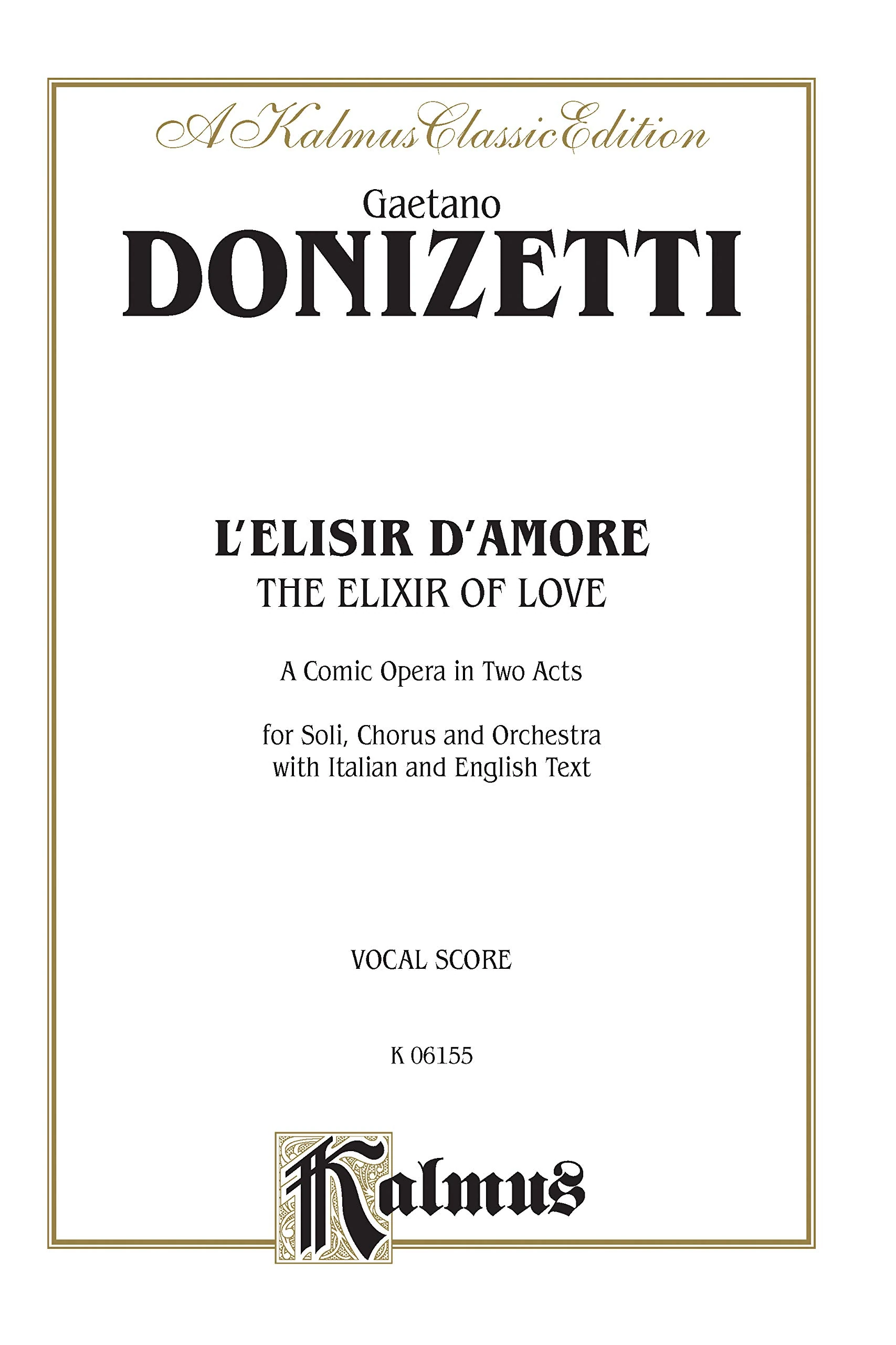 The Elixir of Love (L'Elisir D'Amore): Kalmus Edition