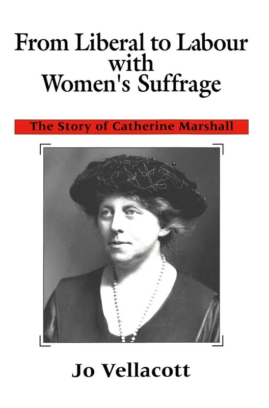 From Liberal to Labour with Women's Suffrage: The Story of Catherine Marshall