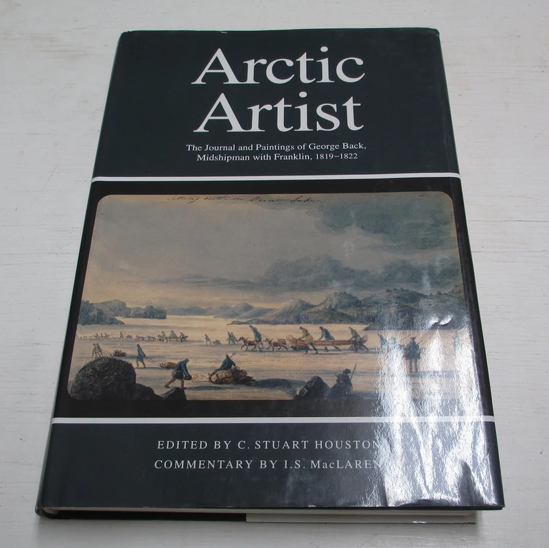 Arctic Artist: The Journal and Paintings of George Back, Midshipman with Franklin, 1819-1822: Volume 3 (Rupert's Land Record Society Series)