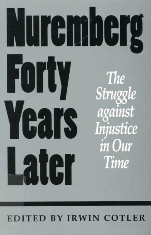 Nuremberg Forty Years Later: The Struggle against Injustice in Our Time