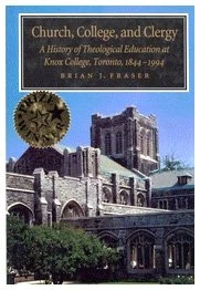Church, College, and Clergy: A History of Theological Education at Knox College, Toronto, 1844-1994: Volume 20 (McGill-Queen's Studies in the History of Religion)