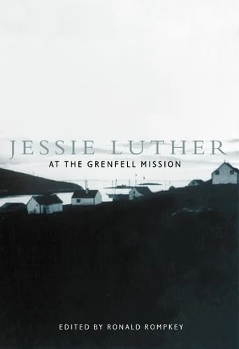 Jessie Luther at the Grenfell Mission: Volume 11 (McGill-Queen's/AMS Healthcare Studies in the History of Medicine, Health, and Society) - Image 1