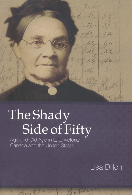 The Shady Side of Fifty: Age and Old Age in Late Victorian Canada and the United States - Image 1