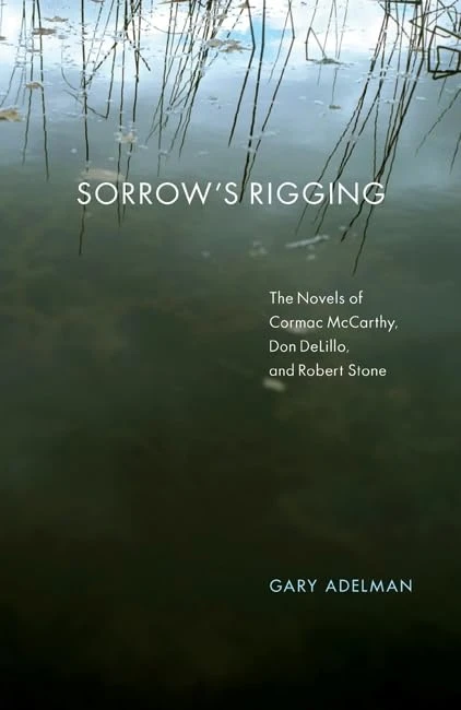 Sorrow's Rigging: The Novels of Cormac McCarthy, Don DeLillo, and Robert Stone - Image 1