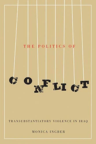 The Politics of Conflict: Transubstantiatory Violence in Iraq