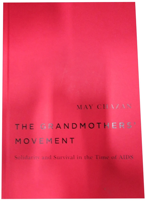 The Grandmothers' Movement: Solidarity and Survival in the Time of AIDS