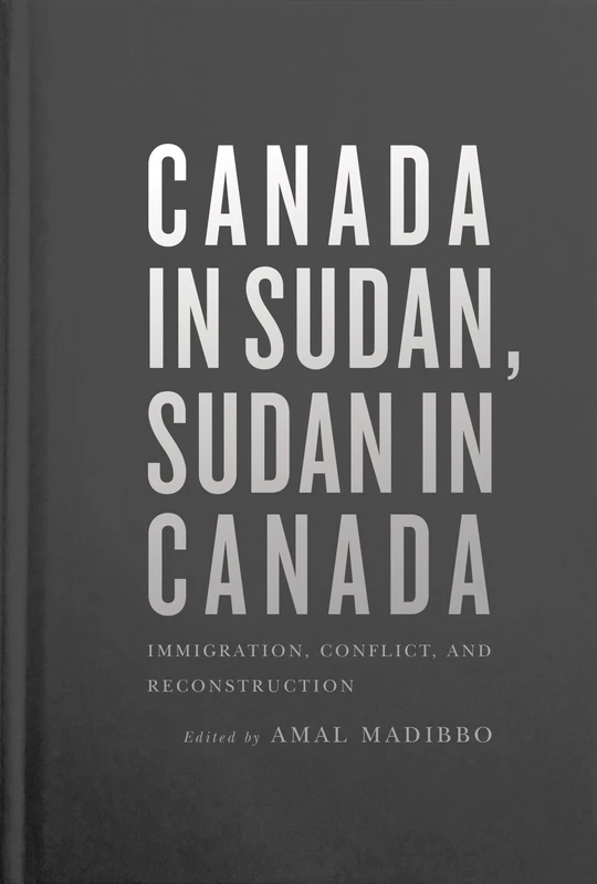 Canada in Sudan, Sudan in Canada: Immigration, Conflict, and Reconstruction