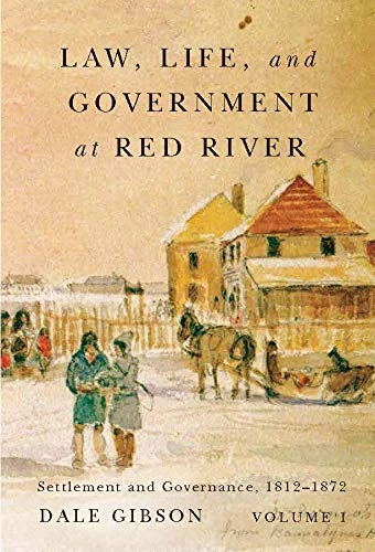 Law, Life, and Government at Red River, Volume 1: Settlement and Governance, 1812-1872 (Rupert's Land Record Society Series) - Image 1