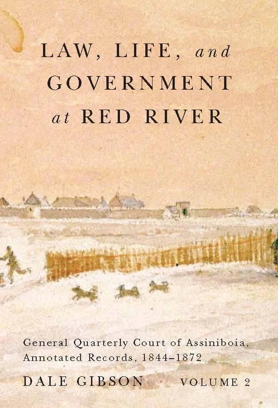Law, Life, and Government at Red River Vol 2 - McGill-Queen's