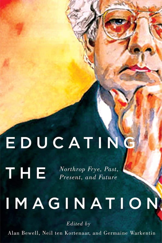 Educating the Imagination: Northrop Frye, Past, Present, and Future - Image 1