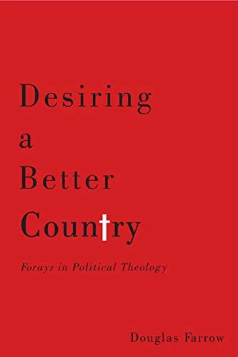 Desiring a Better Country: Forays in Political Theology - Image 1