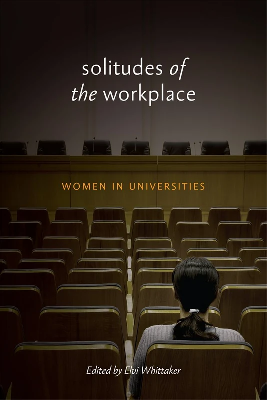 Solitudes of the Workplace: Women in Universities