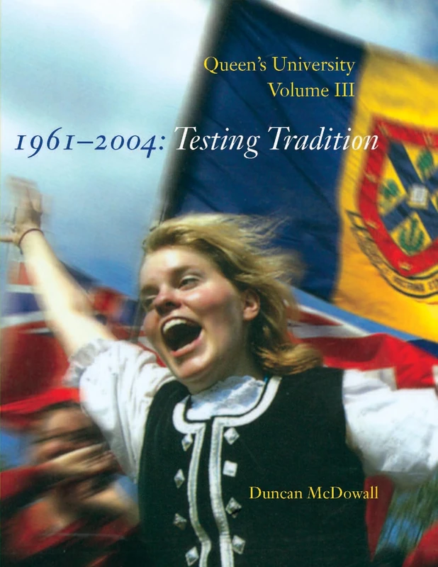 Queen's University, Volume III, 1961-2004: Testing Tradition