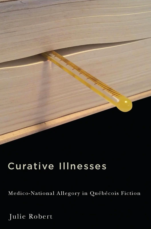 Curative Illnesses: Medico-National Allegory in Québécois Fiction