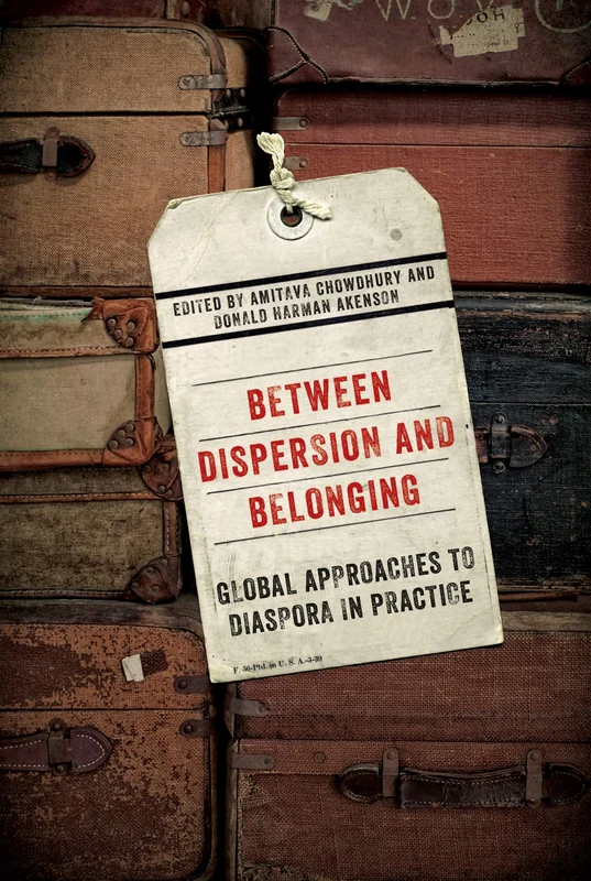 Between Dispersion and Belonging: Global Approaches to Diaspora in Practice: Volume 2