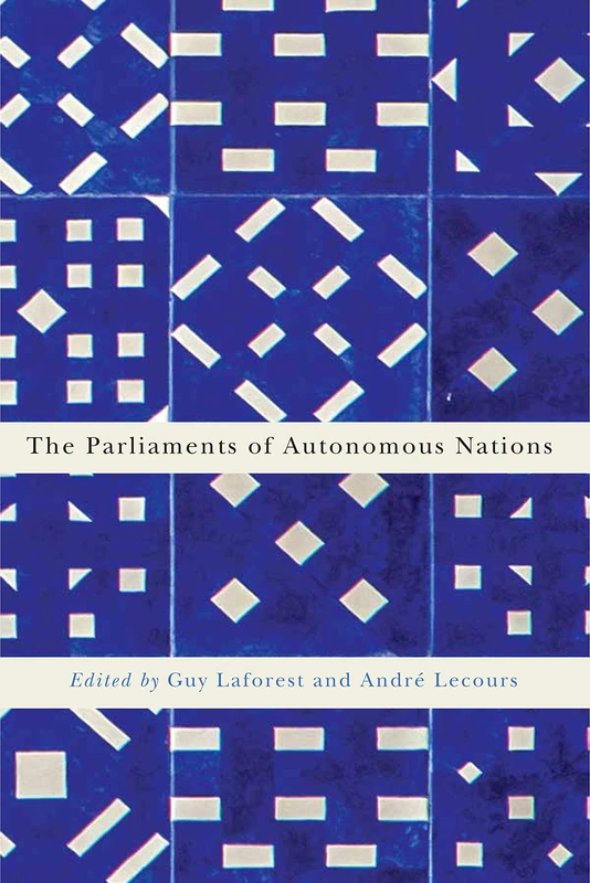 The Parliaments of Autonomous Nations: Volume 1 (Democracy, Diversity, and Citizen Engagement Series)