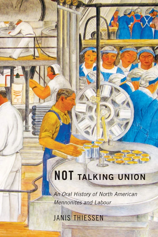 Not Talking Union: An Oral History of North American Mennonites and Labour - Image 1