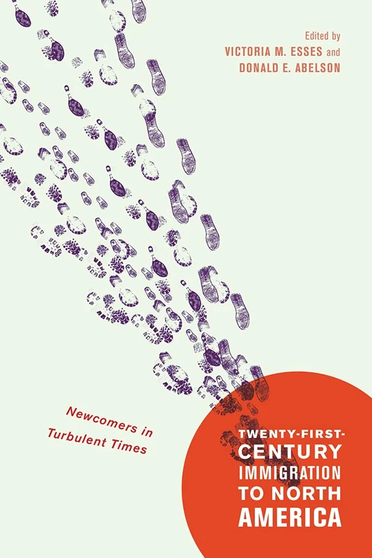 Twenty-First-Century Immigration to North America: Newcomers in Turbulent Times: Volume 2
