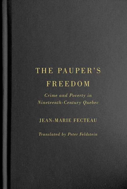 The Pauper's Freedom: Crime and Poverty in Nineteenth-Century Quebec: Volume 32 (Studies on the History of Quebec/Études D'histoire Du Québec) - Image 1