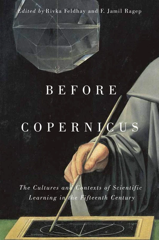 Before Copernicus: The Cultures and Contexts of Scientific Learning in the Fifteenth Century: Volume 71