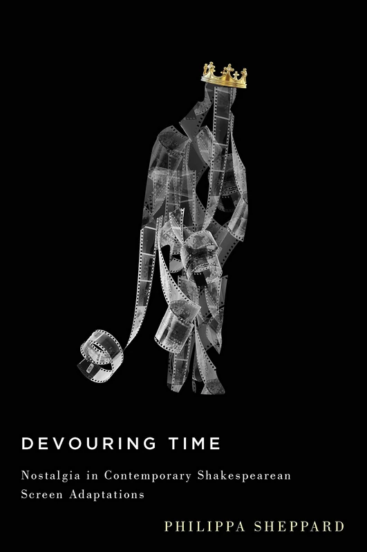 Devouring Time: Nostalgia in Contemporary Shakespearean Screen Adaptations - Image 1