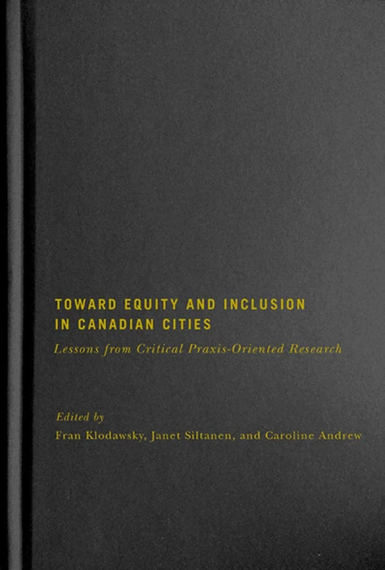 Toward Equity and Inclusion in Canadian Cities: Lessons from Critical Praxis-Oriented Research: Volume 8 (McGill-Queen's Studies in Urban Governance) - Image 1