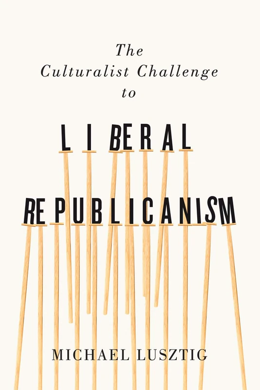 The Culturalist Challenge to Liberal Republicanism: Volume 72 - Image 1