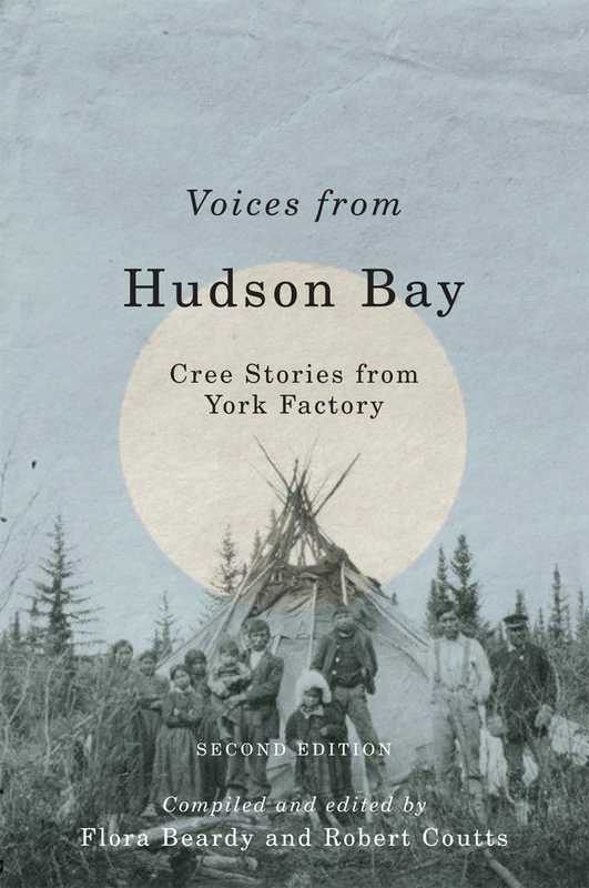 Voices from Hudson Bay: Cree Stories from York Factory, Second Edition: Volume 5 (Rupert's Land Record Society Series) - Image 1