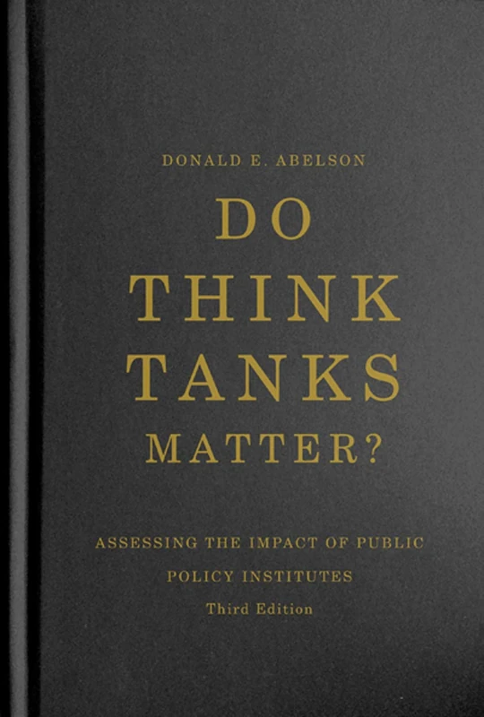 Do Think Tanks Matter? Third Edition: Assessing the Impact of Public Policy Institutes