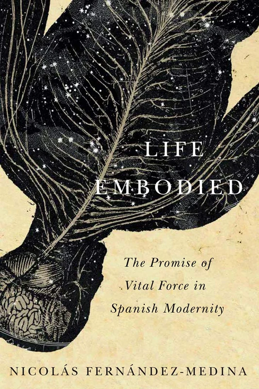 Life Embodied: The Promise of Vital Force in Spanish Modernity: Volume 77 - Image 1
