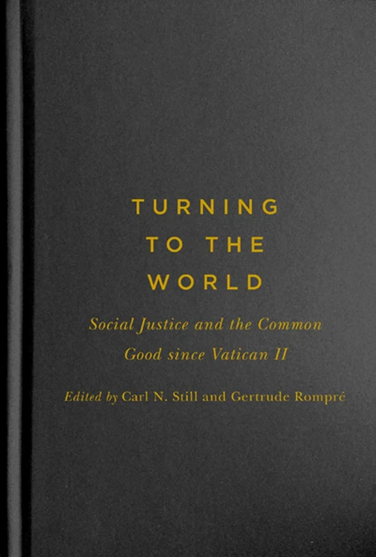 Turning to the World: Social Justice and the Common Good since Vatican II