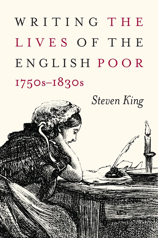 Writing the Lives of the English Poor, 1750s-1830s: Volume 1 (States, People, and the History of Social Change)