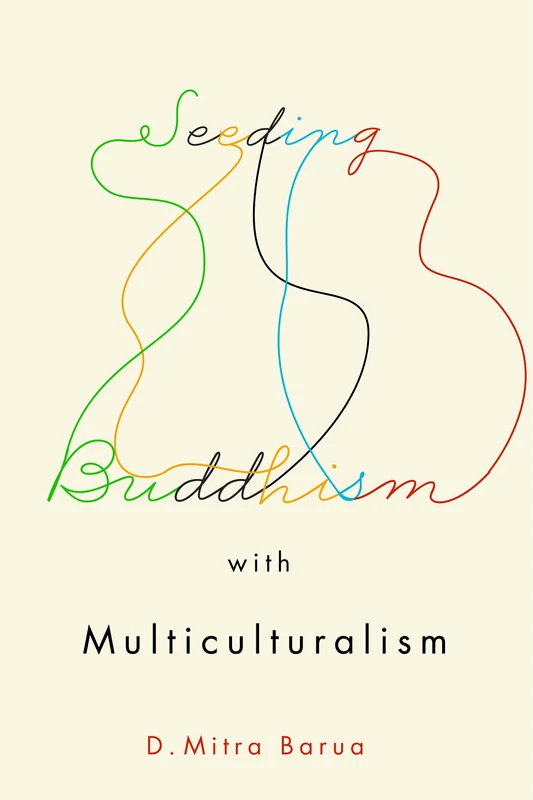 Seeding Buddhism with Multiculturalism: The Transmission of Sri Lankan Buddhism in Toronto: Volume 5 (Advancing Studies in Religion Series)