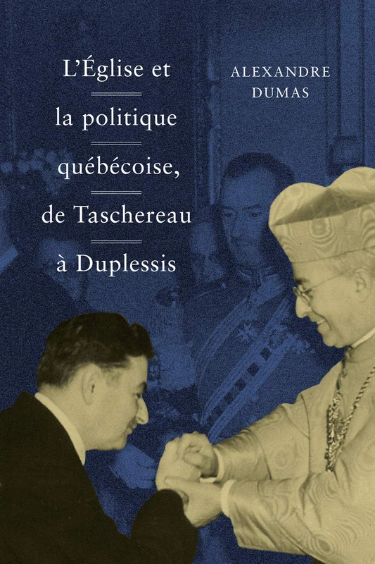 L' Église et la politique québécoise, de Taschereau à Duplessis: Volume 36 (Studies on the History of Quebec/Études D'histoire Du Québec)
