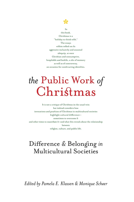 The Public Work of Christmas: Difference and Belonging in Multicultural Societies: Volume 7 (Advancing Studies in Religion Series)