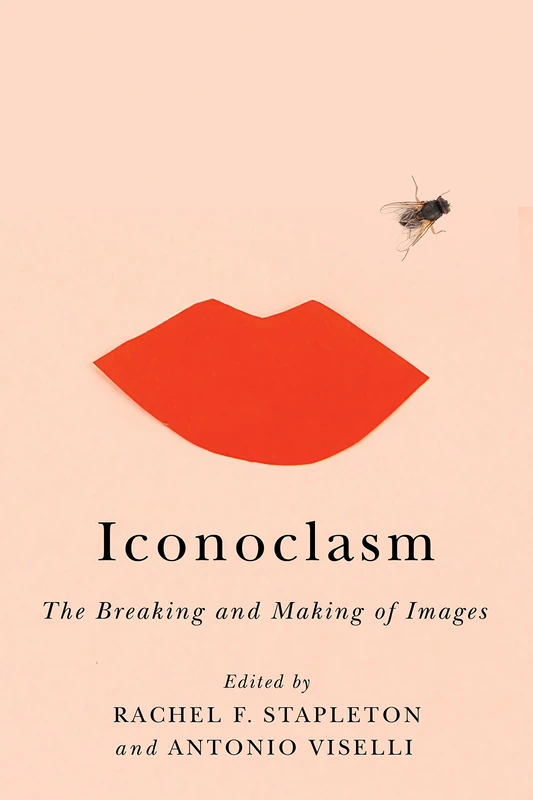 Iconoclasm: The Breaking and Making of Images