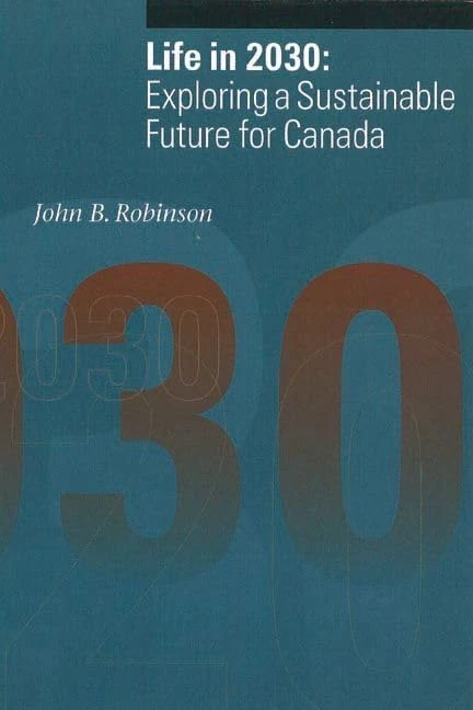 Life in 2030: Exploring a Sustainable Future for Canada (Sustainability and the Environment)