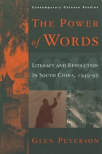 The Power of Words: Literacy and Revolution in South China, 1949-95 (Contemporary Chinese Studies)
