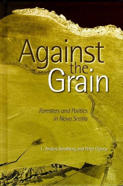 Against the Grain: Foresters and Politics in Nova Scotia - Image 1