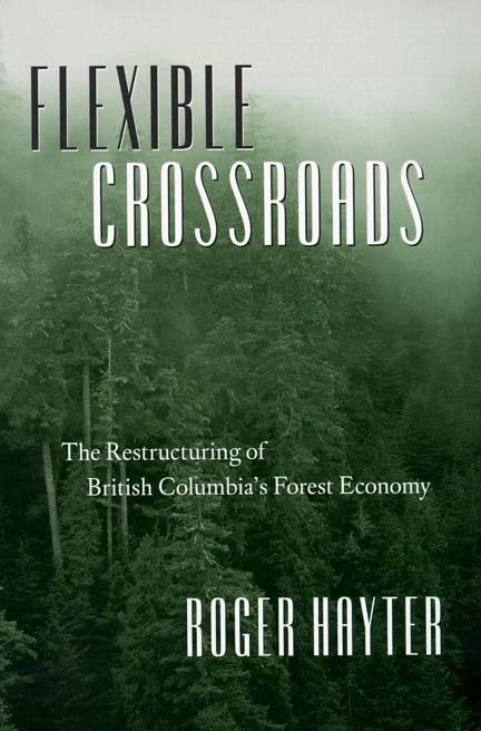 Flexible Crossroads: The Restructuring of British Columbia's Forest Economy