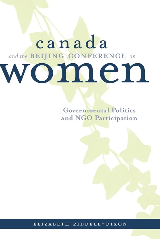 Canada and the Beijing Conference on Women: Governmental Politics and NGO Participation: 13 (Contemporary Chinese Studies)